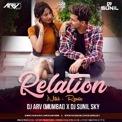 Relation - Nikk - Remix - DJ ARV Mumbai & DJ Sunil Sky